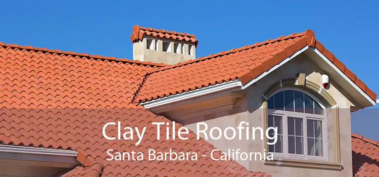 Clay Tile Roofing Santa Barbara - California