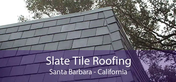 Slate Tile Roofing Santa Barbara - California